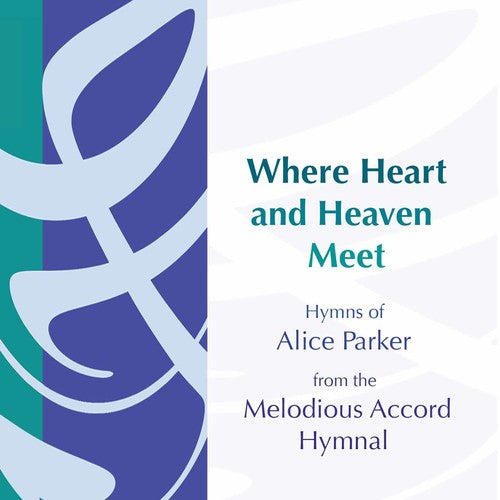 Alice Parker: Where Heart & Heaven Meet - COMPACT DISCS