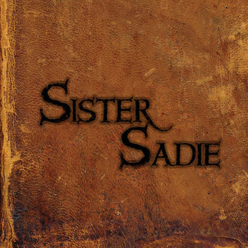 Sister Sadie: Sister Sadie - COMPACT DISCS