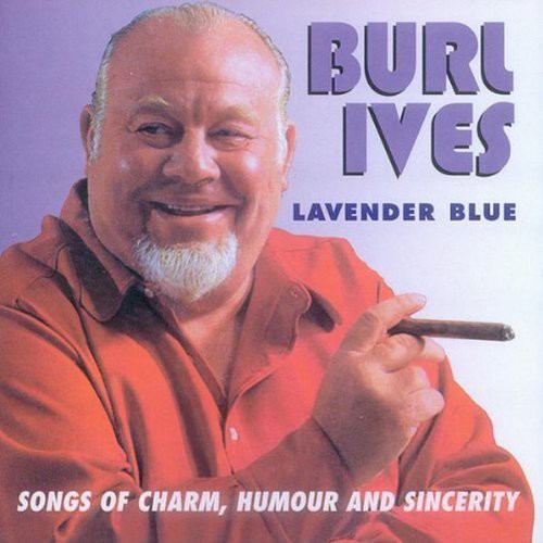 Burl Ives: Lavender Blue: Songs Of Charm Humour and Sincerity - COMPACT DISCS