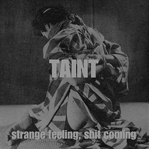 Taint: Strange Feeling Shit Coming { Record }