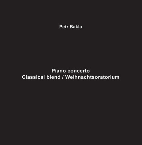 Petr Bakla: Piano Concerto - Classical Blend / Weihnachtsoratm { Record }
