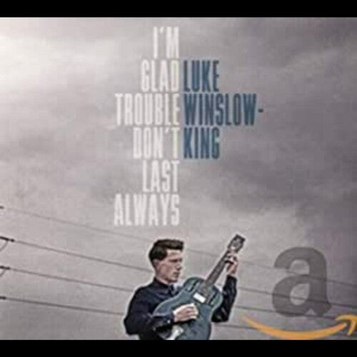 Luke Winslow-King: I'm Glad Trouble Don't Last Always - COMPACT DISCS