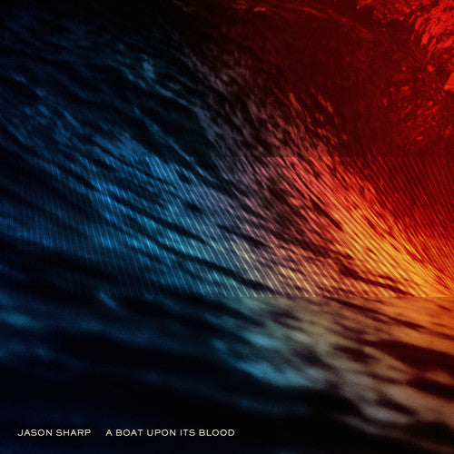 Jason Sharp: A Boat Upon Its Blood { Record }