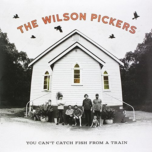 Wilson Pickers: You Can't Catch Fish From A Train { Record }