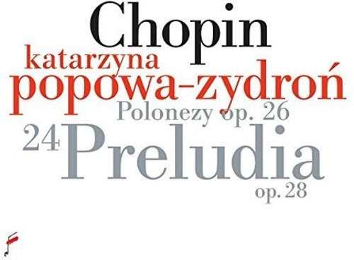 Chopin / Popowa-Zydron, Katarzyna: Chopin: Preludes Op 28 / Polonaises Op 26 - COMPACT DISCS