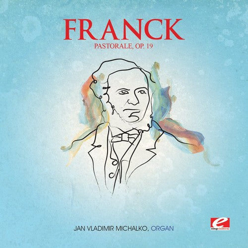 Franck: Pastorale E Maj 19 - COMPACT DISCS