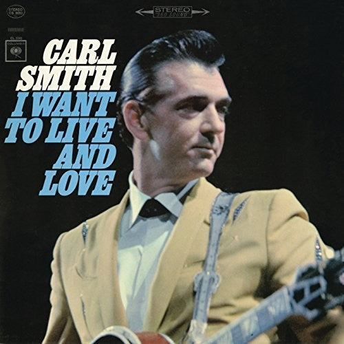 Carl Smith: I Want to Live and Love - COMPACT DISCS