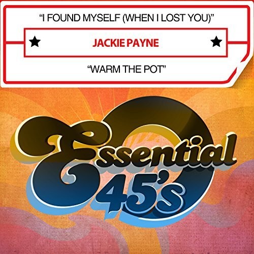 Jackie Payne: I Found Myself (When I Lost You) / Warm The Pot - COMPACT DISCS