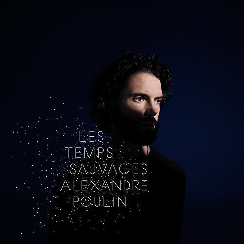 Alexandre Poulin: Les Temps Sauvages { Record }