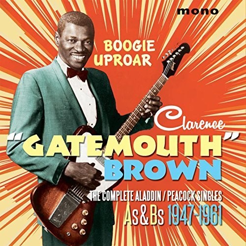 Clarence Brown Gatemouth: Boogie Uproar: Complete Aladdin / Peacock Singles - COMPACT DISCS