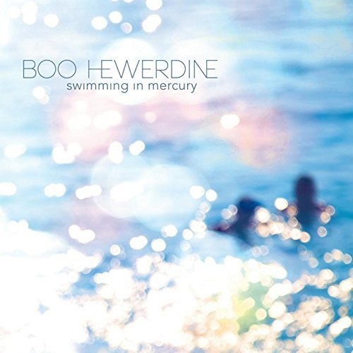 Boo Hewerdine: Swimming In Mercury - COMPACT DISCS