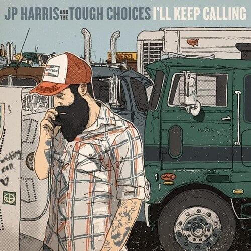 JP Harris & The Tough Choices- I'll Keep Calling ( LP )