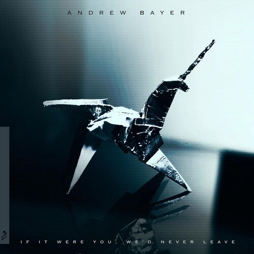 Andrew Bayer: Andrew Bayer - If It Were You We'd Never Leave { Record }