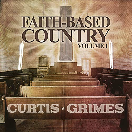 Curtis Grimes: Faith-Based Country Vol. 1 - CD