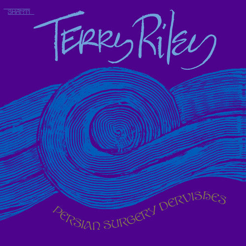 Terry Riley: Persian Surgery Dervishes { Record }