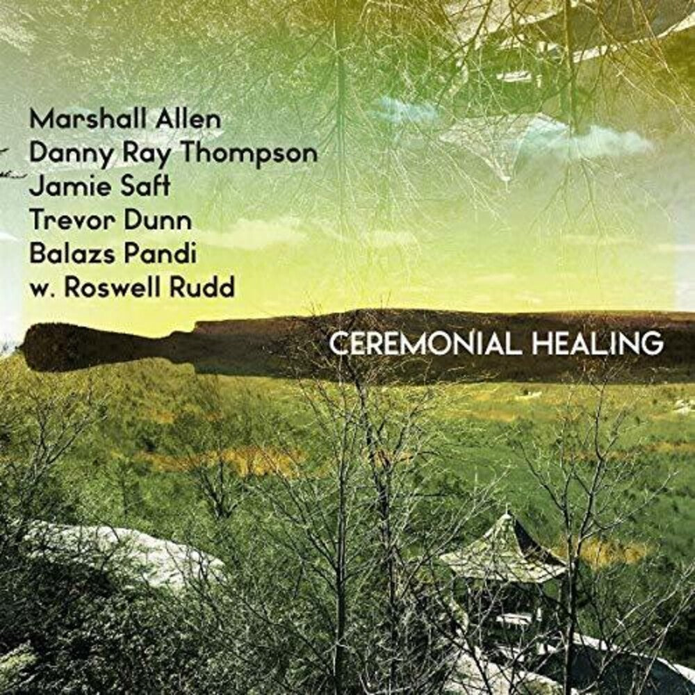 Marshall Allen, Danny Ray Thompson, Jamie Saft, Trevor Dunn, Balazs Pandi w. Roswell Rudd- Ceremonial Healing  [RSD 2019] ( LP )