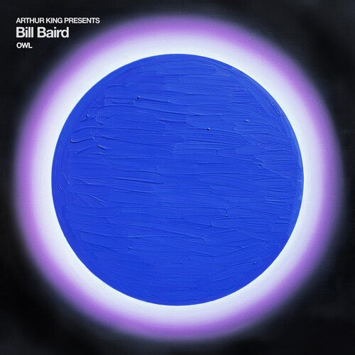 Bill Baird: Arthur King Presents Bill Baird: Owl { Record }