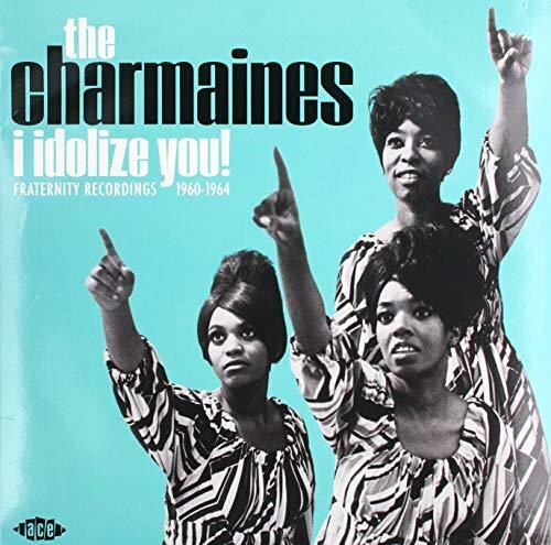 Charmaines: I Idolize You! Fraternity Recordings 1960-1964 - VINYL