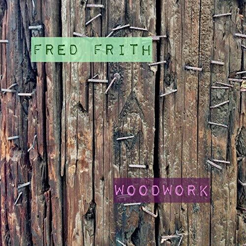 Fred Frith: Woodwork / Live At Ateliers Claus - CD