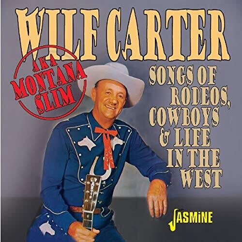 Wilf Carter: Songs Of Rodeos Cowboys & Life In The West - COMPACT DISCS