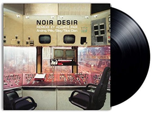 Noir Desir: Remixes - VINYL