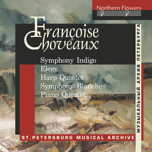 St. Petersburg Chamber Orchestra: Francoise Choveaux: Symphony Indigo, Elegy for Cello, Quintet for Harp and String Quartet - COMPACT DISCS