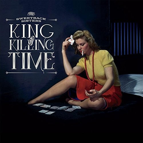 The Sweetback Sisters: King Of Killing Time - COMPACT DISCS