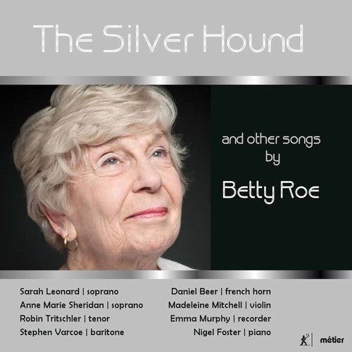 Roe / Leonard / Foster: Silver Hound & Other Songs By Betty Roe - COMPACT DISCS