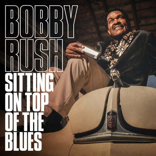 Bobby Rush: Sitting On Top Of The Blues { Record }