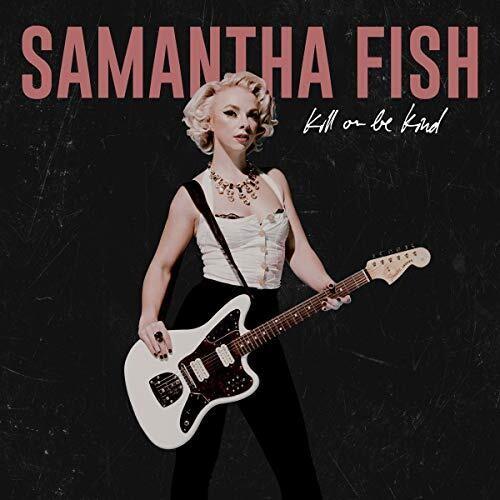 Samantha Fish- Kill Or Be Kind ( LP )
