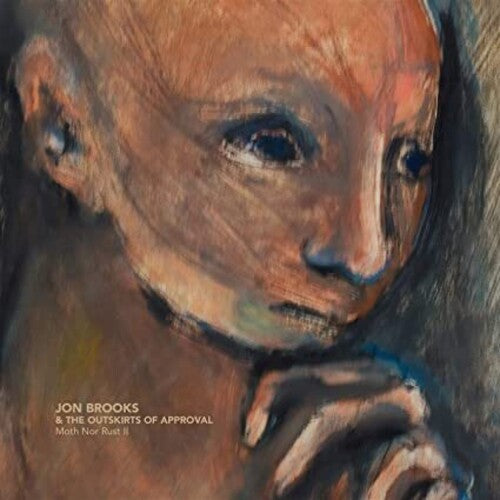 Brooks, Jon & Outskirts of Approval: Moth Nor Rust Ii { Record }