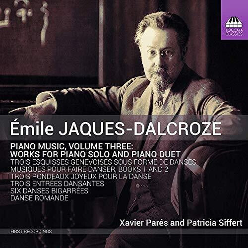 Jaques-Dalcroze / Pares / Siffert: Piano Music 3 - COMPACT DISCS