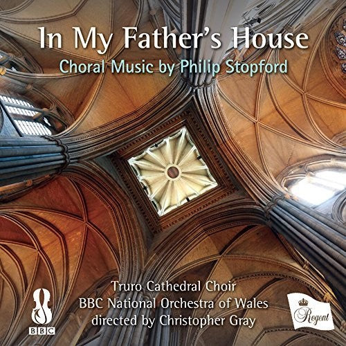 Gray, Christopher / Truro Cathedral Choir / BBC Nat: In My Father's House: Choral Music By Stopford - COMPACT DISCS