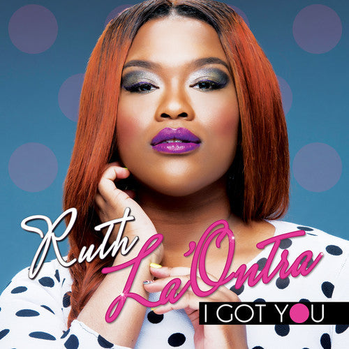 Ruth La'Ontra: I Got You - COMPACT DISCS