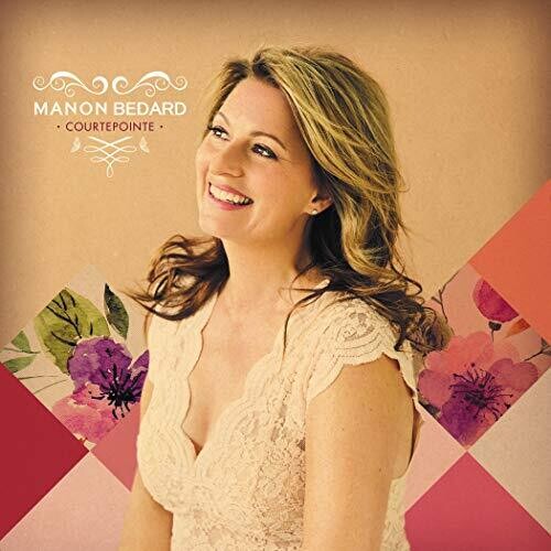 Manon Bedard: Courtepointe - COMPACT DISCS