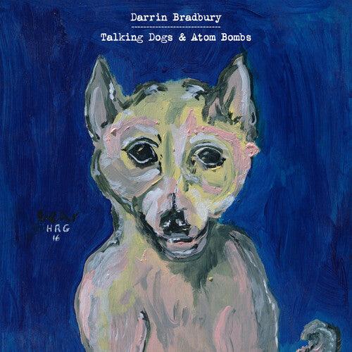 Darrin Bradbury- Talking Dogs & Atom Bombs ( LP )