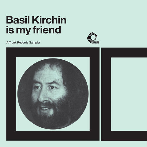 Basil Kirchin: Basil Kirchin Is My Friend: Trunk Records Sampler { Record }