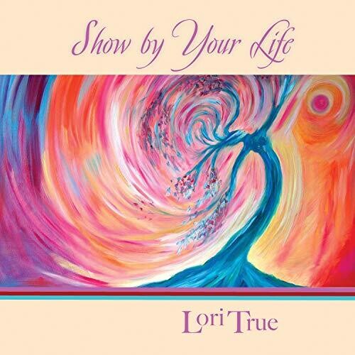 Lori True: Show By Your Life - COMPACT DISCS