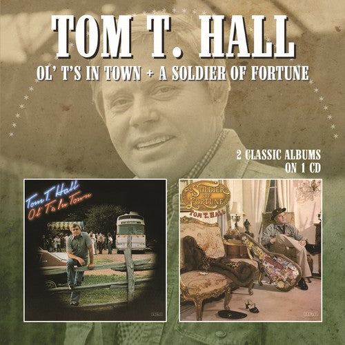 Tom Hall T: Ol Ts In Town / Soldier Of Fortune - COMPACT DISCS