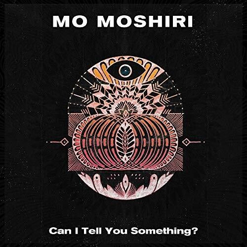 Mo Moshiri: Can I Tell You Something? { Record }