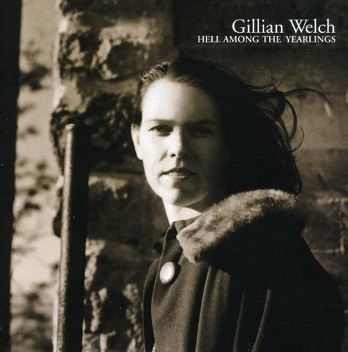 Gillian Welch: Hell Among the Yearlings - COMPACT DISCS