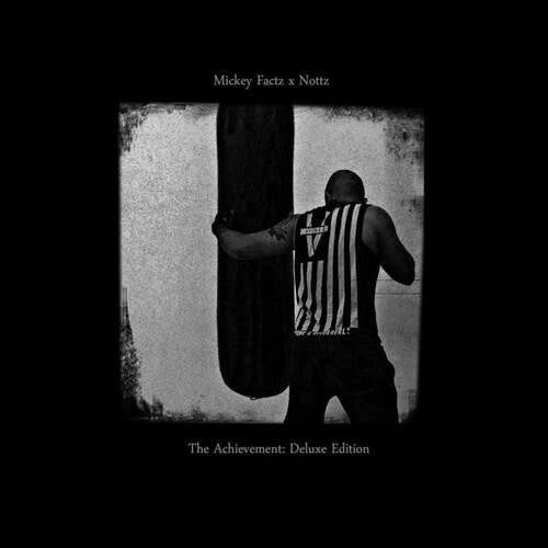 Mickey Factz & Nottz: The Achievement: Deluxe Edition { Record }