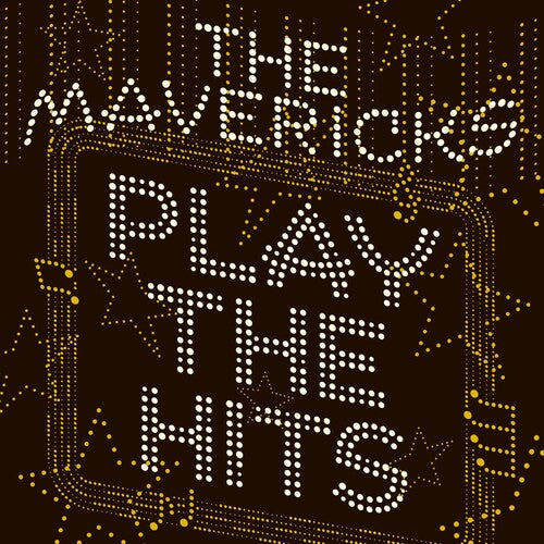 The Mavericks: Play The Hits { Record }