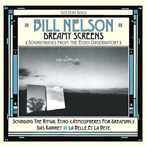 Bill Nelson: Dreamy Screens: Soundtracks From The Echo Observatory - COMPACT DISCS
