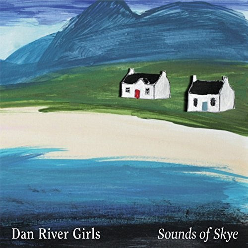 Dan River Girls: Sounds Of Skye - COMPACT DISCS