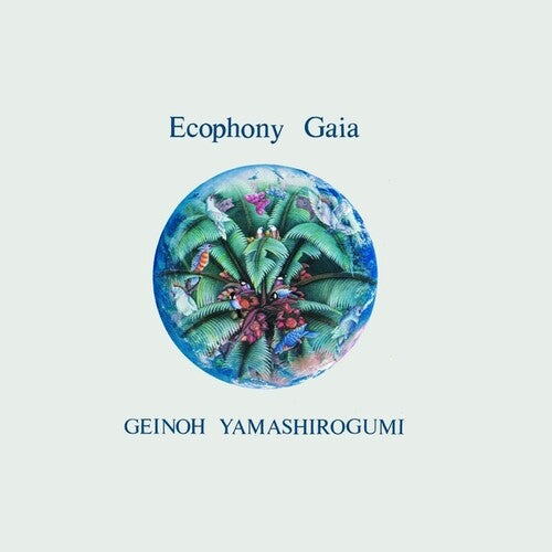 Geinoh Yamashirogumi: Ecophony Gaia { Record }