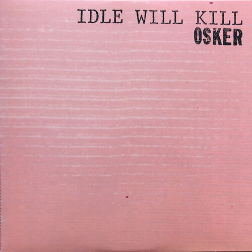 Osker: Idle Will Kill - VINYL