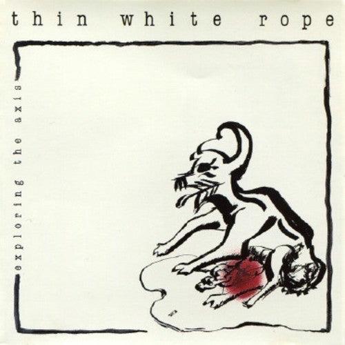 Thin White Rope- Exploring The Axis ( LP )