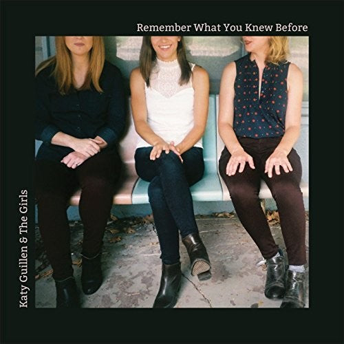 Katy Guilen & Girls: Remember What You Knew Before - COMPACT DISCS