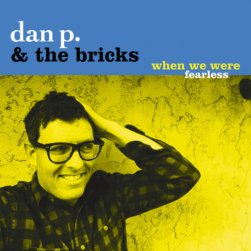 Dan P & Bricks: When We Were Fearless - CD